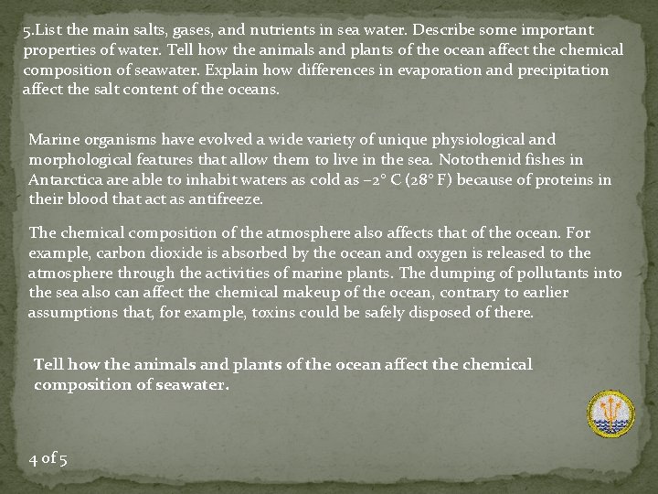 5. List the main salts, gases, and nutrients in sea water. Describe some important