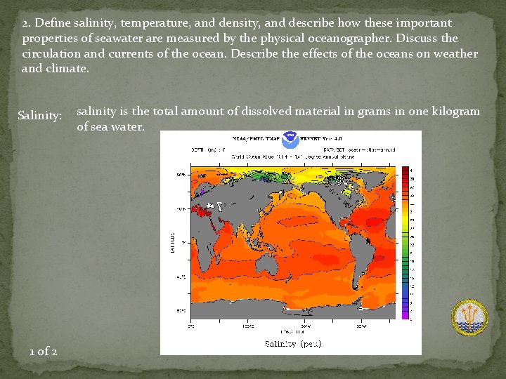 2. Define salinity, temperature, and density, and describe how these important properties of seawater