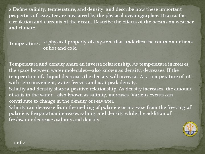 2. Define salinity, temperature, and density, and describe how these important properties of seawater