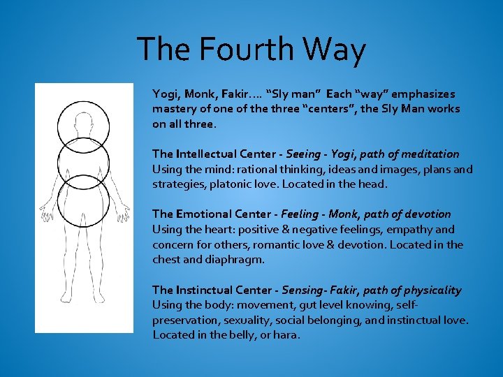The Fourth Way Yogi, Monk, Fakir…. “Sly man” Each “way” emphasizes mastery of one