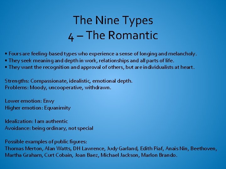 The Nine Types 4 – The Romantic • Fours are feeling-based types who experience