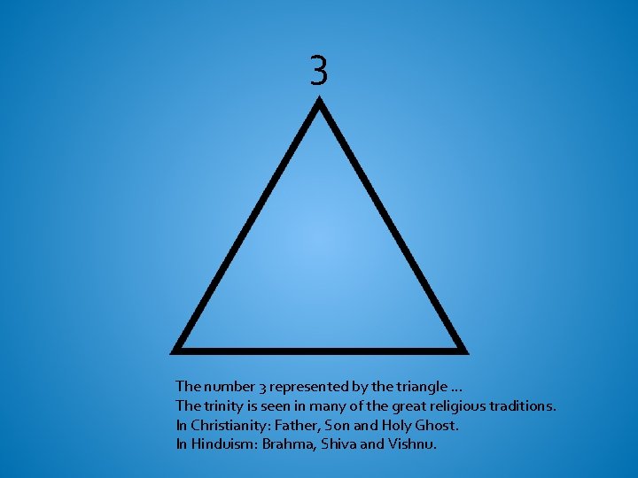 3 The number 3 represented by the triangle … The trinity is seen in