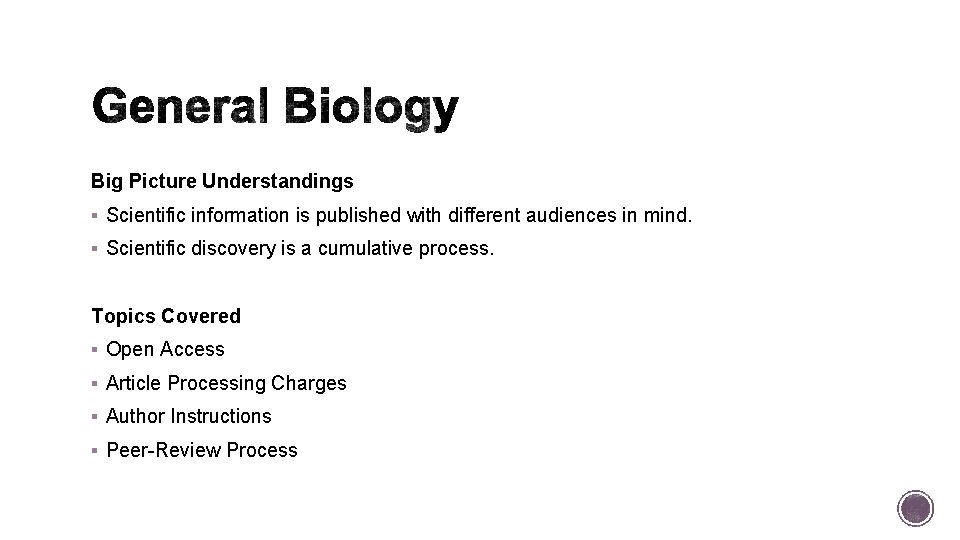 Big Picture Understandings § Scientific information is published with different audiences in mind. §