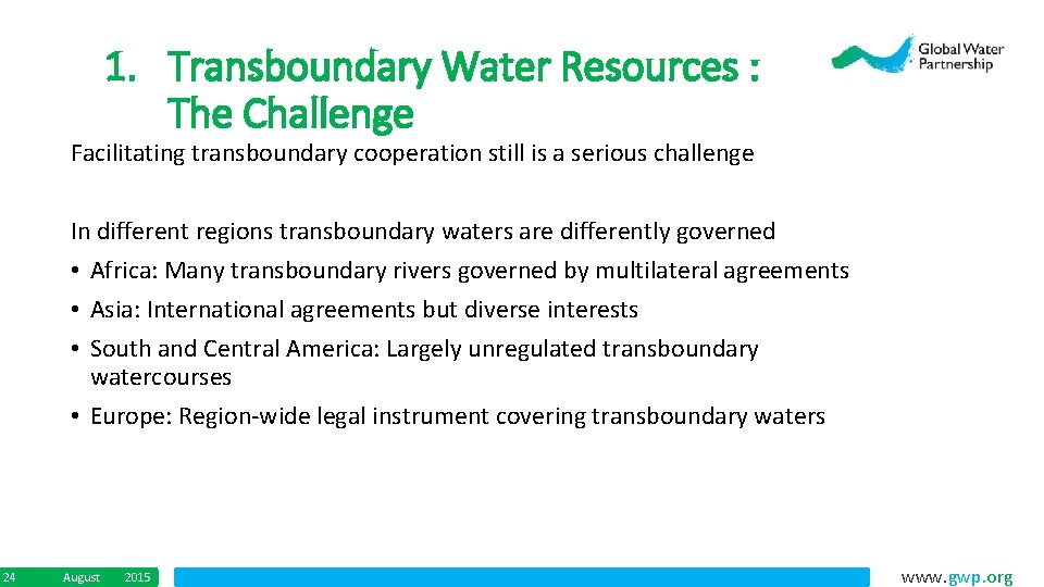 1. Transboundary Water Resources : The Challenge Facilitating transboundary cooperation still is a serious