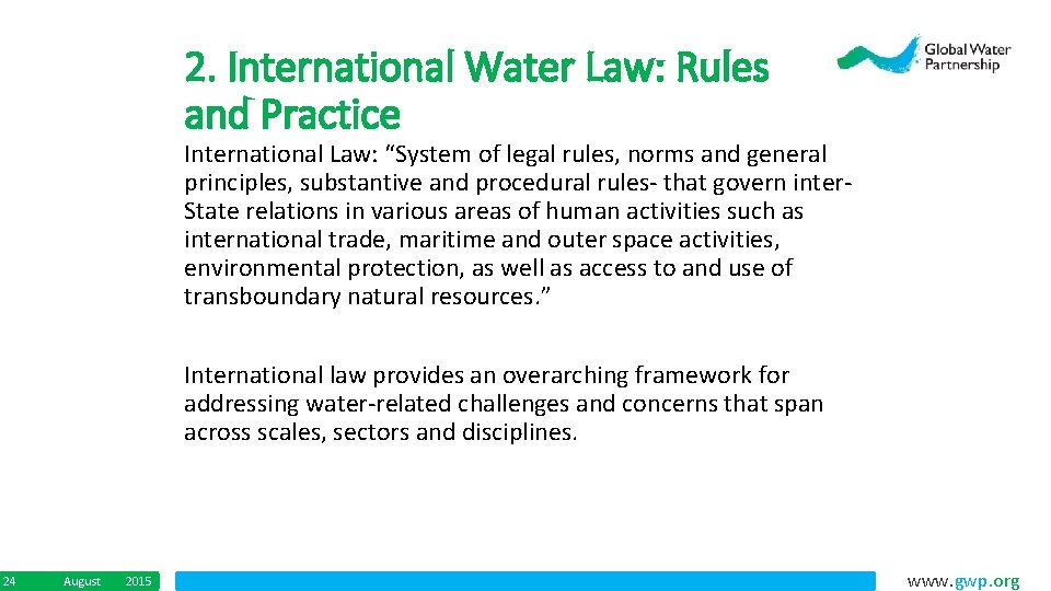 2. International Water Law: Rules and Practice International Law: “System of legal rules, norms