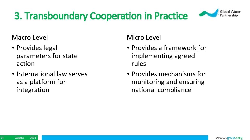 3. Transboundary Cooperation in Practice Macro Level • Provides legal parameters for state action