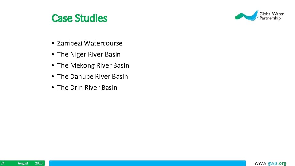 Case Studies • • • 24 August 2015 Zambezi Watercourse The Niger River Basin