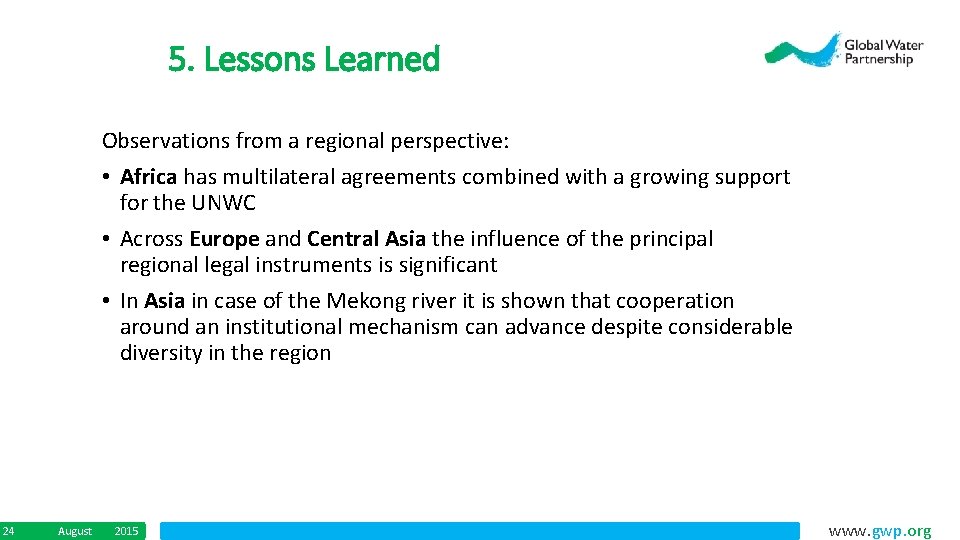 5. Lessons Learned Observations from a regional perspective: • Africa has multilateral agreements combined