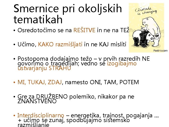 Smernice pri okoljskih tematikah • Osredotočimo se na REŠITVE in ne na TEŽAVE •