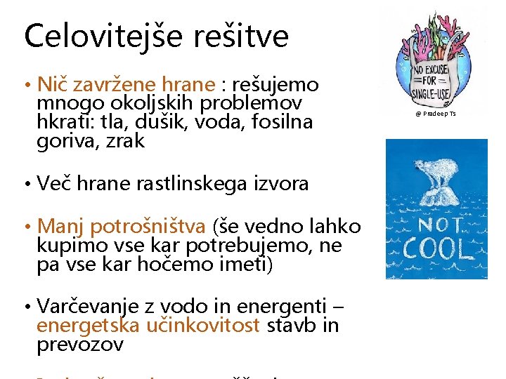 Celovitejše rešitve • Nič zavržene hrane : rešujemo mnogo okoljskih problemov hkrati: tla, dušik,