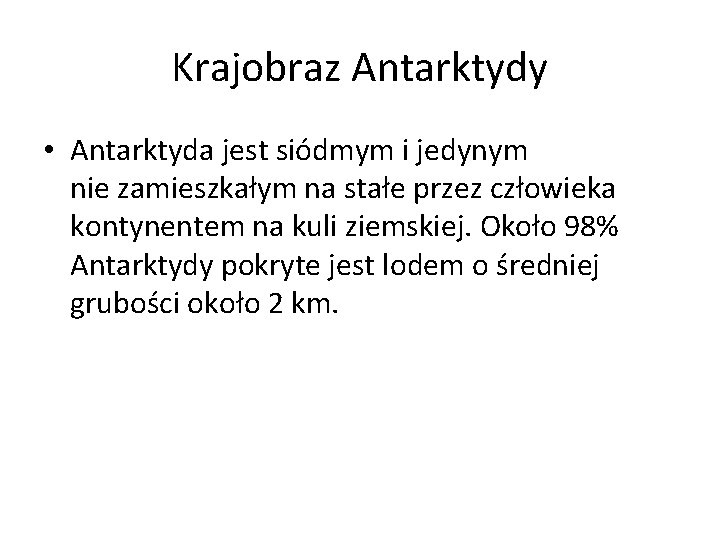 Krajobraz Antarktydy • Antarktyda jest siódmym i jedynym nie zamieszkałym na stałe przez człowieka