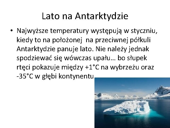 Lato na Antarktydzie • Najwyższe temperatury występują w styczniu, kiedy to na położonej na