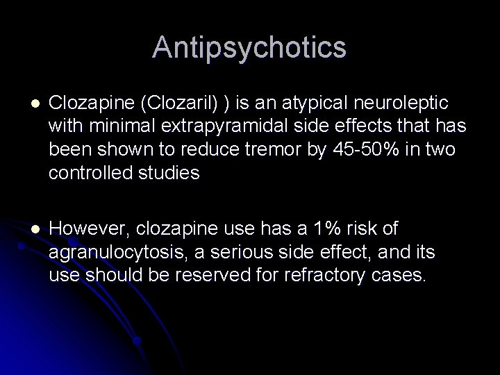 Antipsychotics l Clozapine (Clozaril) ) is an atypical neuroleptic with minimal extrapyramidal side effects