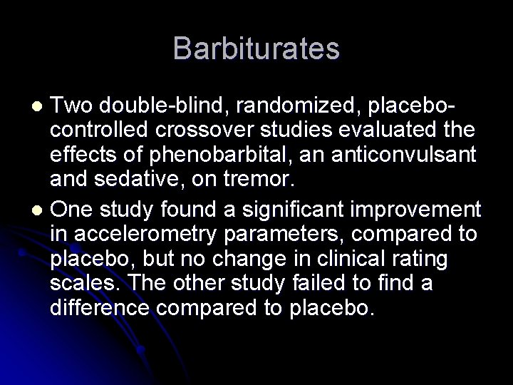 Barbiturates Two double-blind, randomized, placebocontrolled crossover studies evaluated the effects of phenobarbital, an anticonvulsant