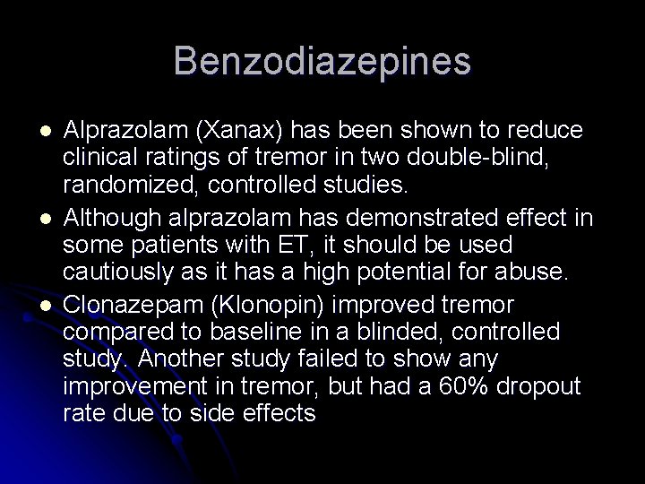 Benzodiazepines l l l Alprazolam (Xanax) has been shown to reduce clinical ratings of