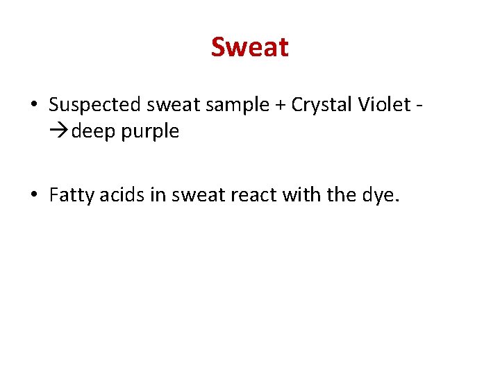 Sweat • Suspected sweat sample + Crystal Violet deep purple • Fatty acids in