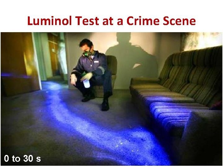 Luminol Test at a Crime Scene 0 to 30 s 