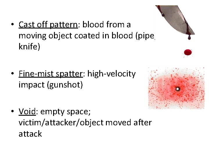  • Cast off pattern: blood from a moving object coated in blood (pipe,
