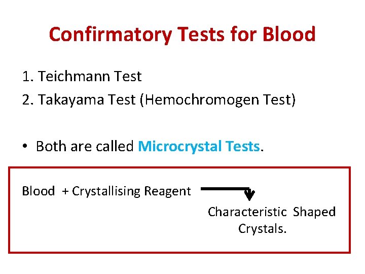 Confirmatory Tests for Blood 1. Teichmann Test 2. Takayama Test (Hemochromogen Test) • Both