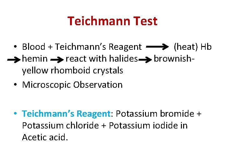 Teichmann Test • Blood + Teichmann’s Reagent hemin react with halides yellow rhomboid crystals