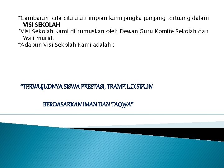 *Gambaran cita atau impian kami jangka panjang tertuang dalam VISI SEKOLAH *Visi Sekolah Kami