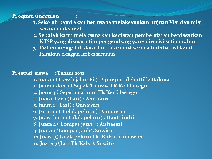 Program unggulan : 1. Sekolah kami akan ber usaha melaksanakan tujuan Visi dan misi