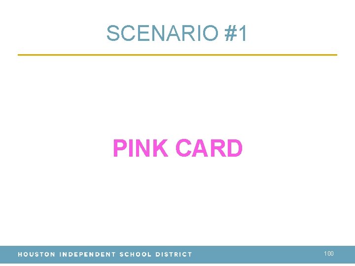 SCENARIO #1 PINK CARD 100 