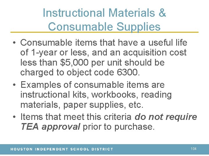 Instructional Materials & Consumable Supplies • Consumable items that have a useful life of
