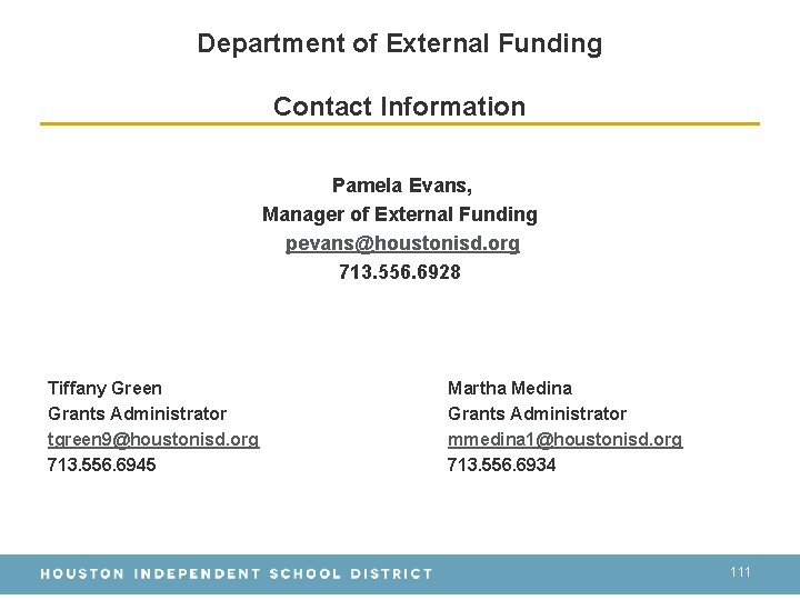 Department of External Funding Contact Information Pamela Evans, Manager of External Funding pevans@houstonisd. org