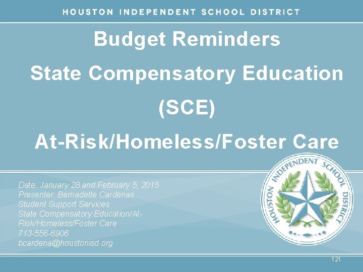 Budget Reminders State Compensatory Education (SCE) At-Risk/Homeless/Foster Care Date: January 28 and February 5,