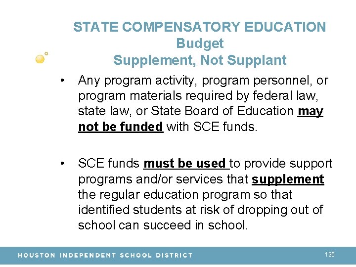 STATE COMPENSATORY EDUCATION Budget Supplement, Not Supplant • Any program activity, program personnel, or