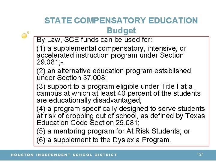 STATE COMPENSATORY EDUCATION Budget By Law, SCE funds can be used for: (1) a