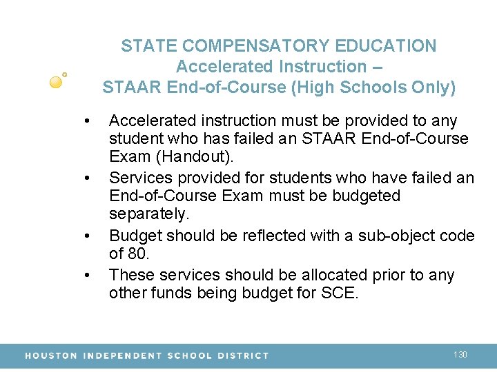 STATE COMPENSATORY EDUCATION Accelerated Instruction – STAAR End-of-Course (High Schools Only) • • Accelerated