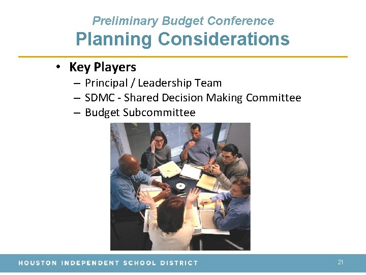 Preliminary Budget Conference Planning Considerations • Key Players – Principal / Leadership Team –