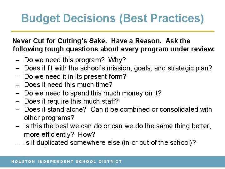 Budget Decisions (Best Practices) Never Cut for Cutting’s Sake. Have a Reason. Ask the