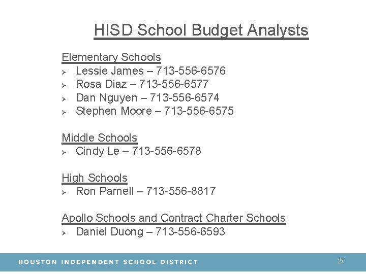 HISD School Budget Analysts Elementary Schools Ø Lessie James – 713 -556 -6576 Ø