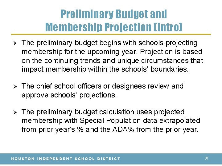 Preliminary Budget and Membership Projection (Intro) Ø The preliminary budget begins with schools projecting