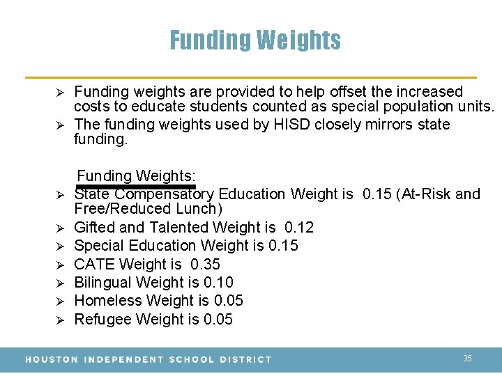 Funding Weights Ø Ø Funding weights are provided to help offset the increased costs