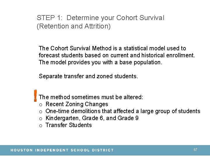 STEP 1: Determine your Cohort Survival (Retention and Attrition) The Cohort Survival Method is