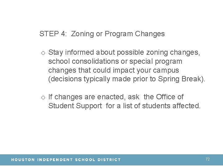 STEP 4: Zoning or Program Changes o Stay informed about possible zoning changes, school