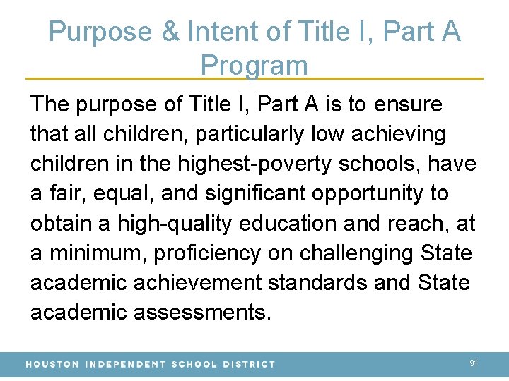 Purpose & Intent of Title I, Part A Program The purpose of Title I,