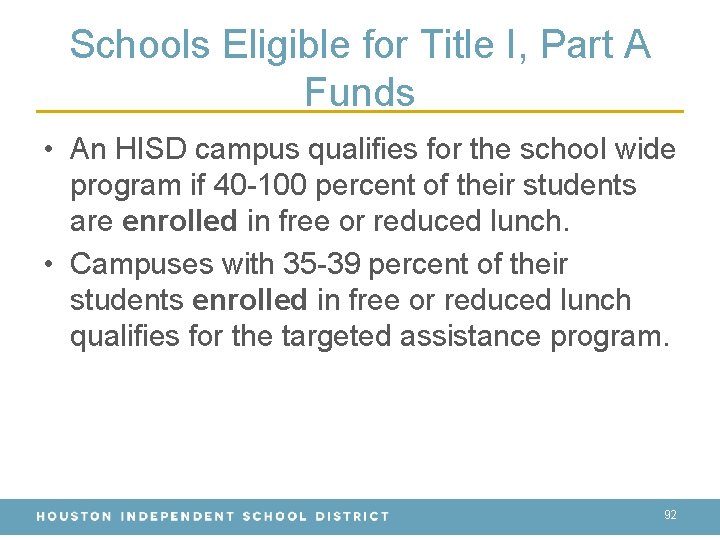 Schools Eligible for Title I, Part A Funds • An HISD campus qualifies for