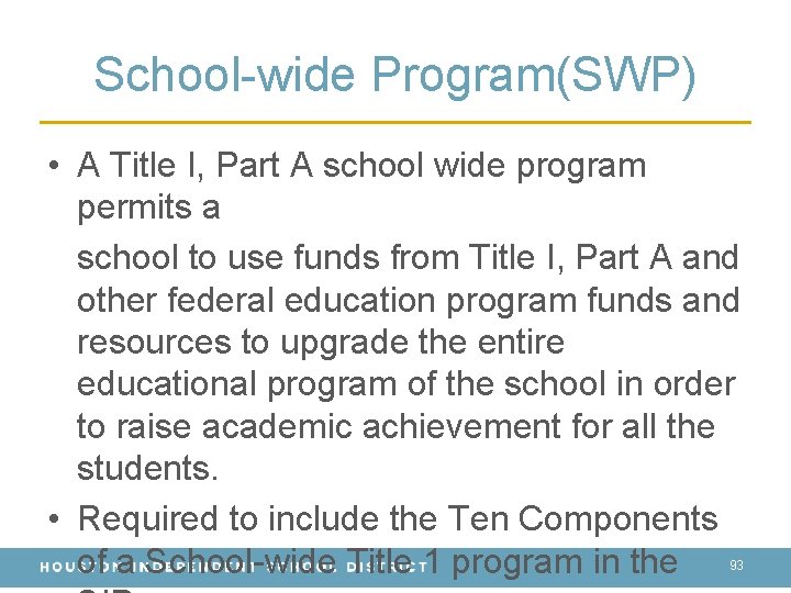 School-wide Program(SWP) • A Title I, Part A school wide program permits a school