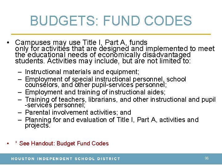 BUDGETS: FUND CODES • Campuses may use Title I, Part A, funds only for