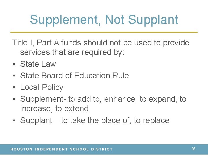 Supplement, Not Supplant Title I, Part A funds should not be used to provide