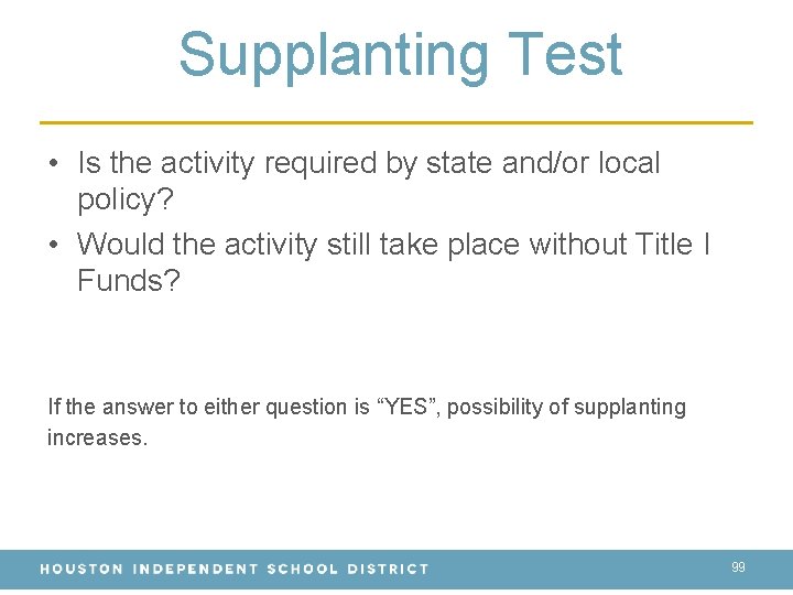 Supplanting Test • Is the activity required by state and/or local policy? • Would