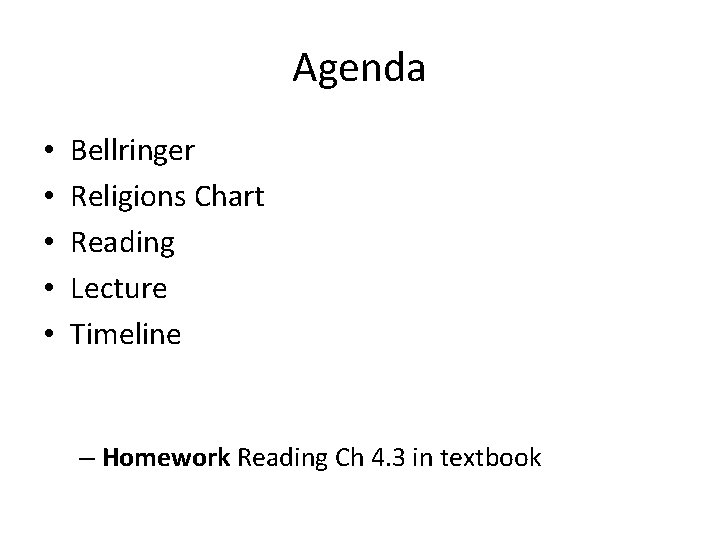 Agenda • • • Bellringer Religions Chart Reading Lecture Timeline – Homework Reading Ch