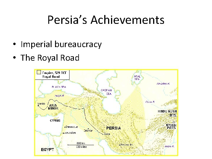 Persia’s Achievements • Imperial bureaucracy • The Royal Road 