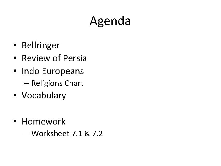 Agenda • Bellringer • Review of Persia • Indo Europeans – Religions Chart •