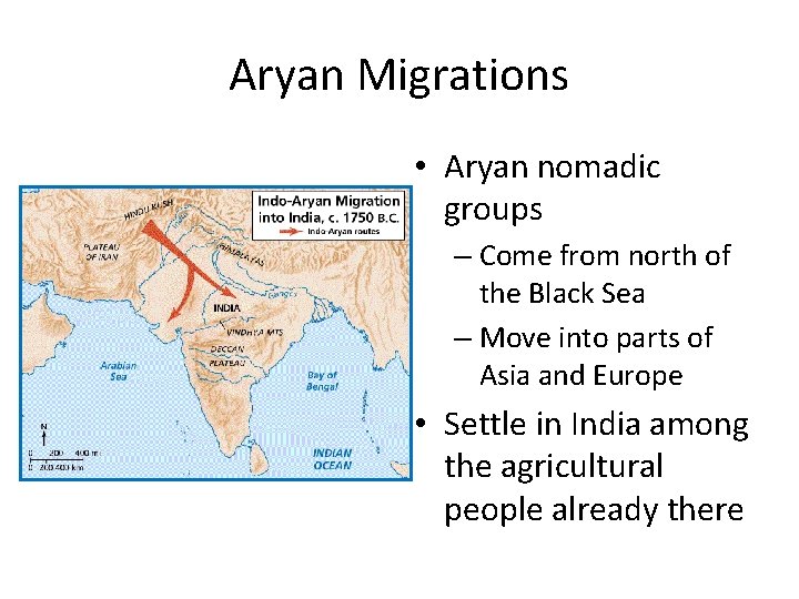 Aryan Migrations • Aryan nomadic groups – Come from north of the Black Sea